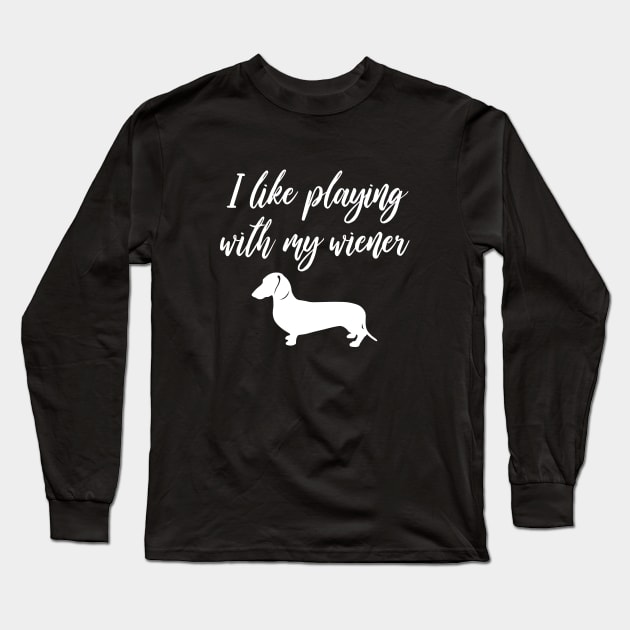 I Like Playing with My Wiener - Funny Dachshund Gift Long Sleeve T-Shirt by millersye